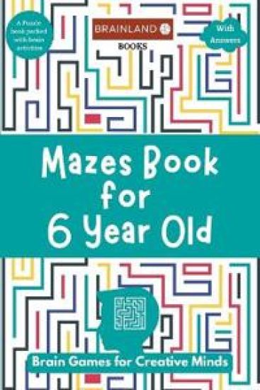 Mazes Book for 6 Year Old: Brain Games for Creative Minds