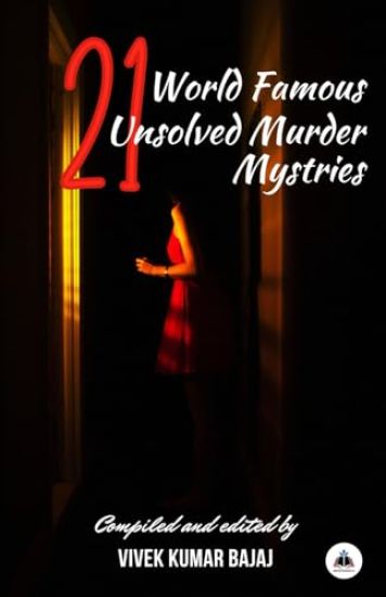 21 World Famous Unsolved Murder Mysteries