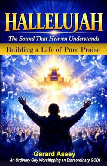 HALLELUJAH The Sound That Heaven Understands (Building a Life of Pure Praise)