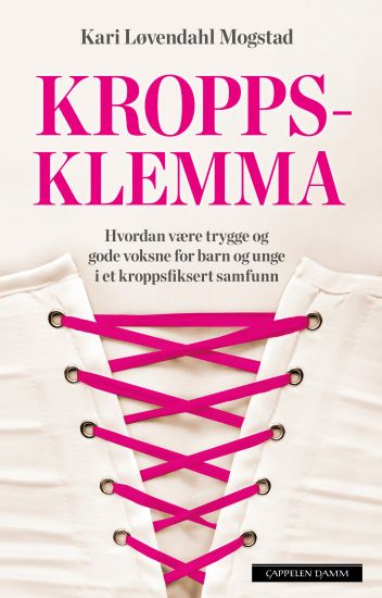 Kroppsklemma: hvordan være trygge og gode voksne for barn og unge i et kroppsfiksert samfunn