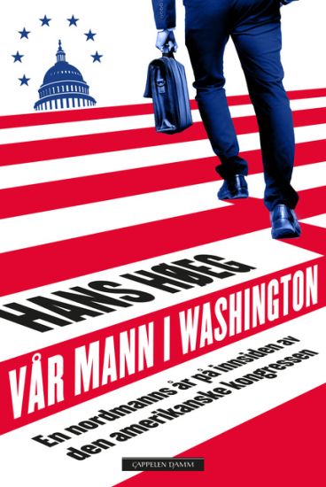 Vår mann i Washington: mine år som stabssjef for en amerikansk kongressmann