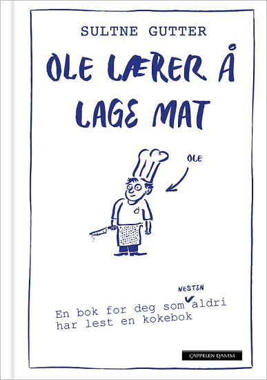 Ole lærer å lage mat: en bok for deg som nesten aldri har lest en kokebok