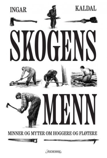 Skogens menn: minner og myter om hoggere og fløtere