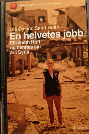 En helvetes jobb; Elizabeth Hoff og hennes sju år i Syria