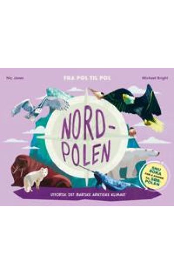 Nordpolen ; Sørpolen: fra pol til pol: Utforsk det barske klimaet på Nordpolen og Sørpolen