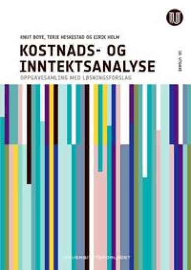 Kostnads- og inntektsanalyse; oppgavesamling og løsningsforslag