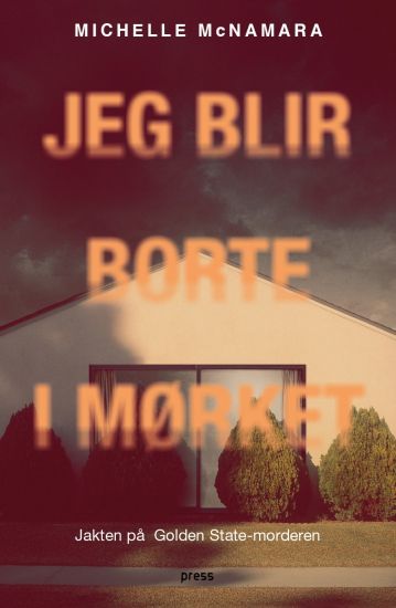 Jeg blir borte i mørket; jakten på golden state-morderen