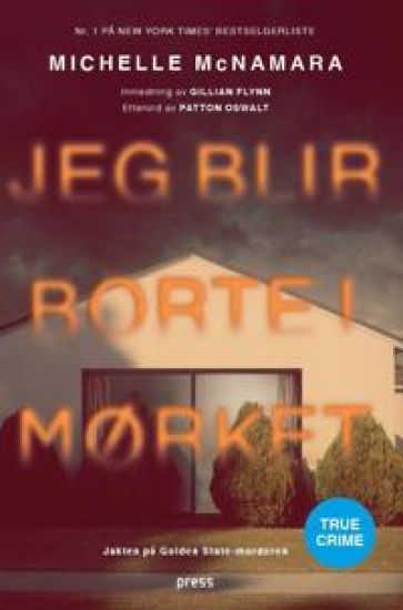 Jeg blir borte i mørket; jakten på golden state-morderen