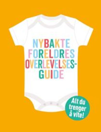 Nybakte foreldres overlevelsesguide