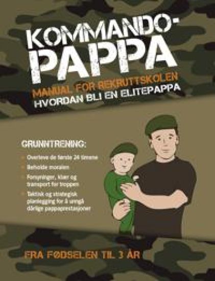 Kommando-pappa: grunntrening : om hvordan du kan bli en elite-pappa