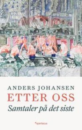 Etter oss: samtaler på det siste