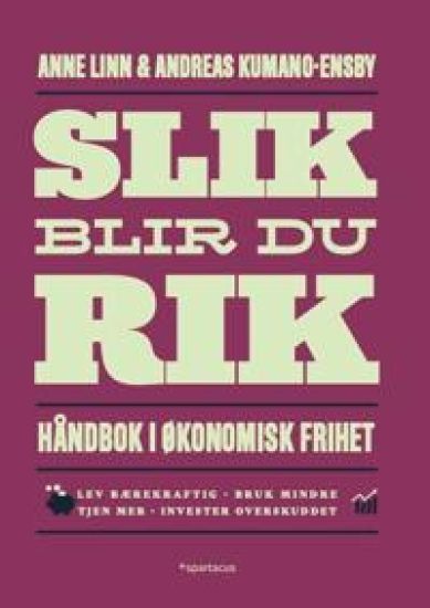 Slik blir du rik!; håndbok i økonomisk frihet