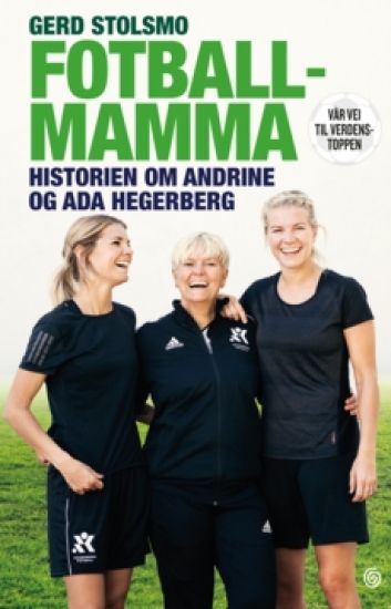 Fotballmamma; Historien om Andrine og Ada Hegerberg