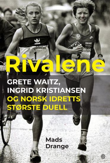Rivalene; Grete Waitz, Ingrid Kristiansen og norsk idretts største duell