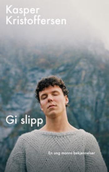 Gi slipp; en ung manns bekjennelser