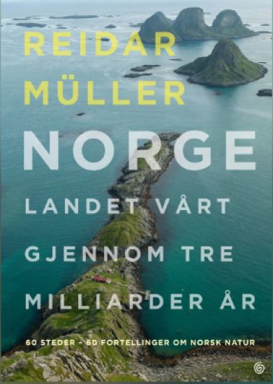 Norge; landet vårt gjennom tre milliarder år