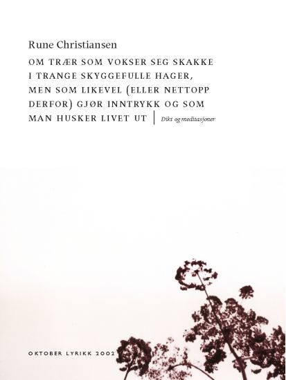 Om trær som vokser seg skakke i trange skyggefulle hager, men som likevel (eller nettopp derfor) gjør inntrykk og som man husker livet ut