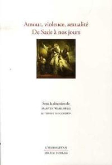 Amour, violence, sexualité de Sade á nos jours