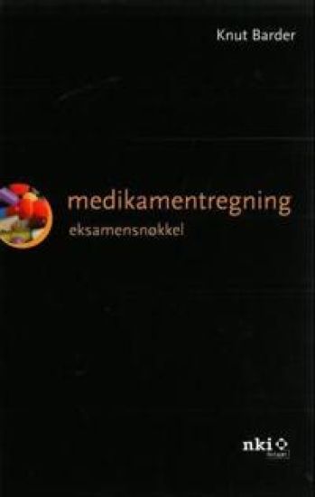 Medikamentregning; eksamensnøkkel