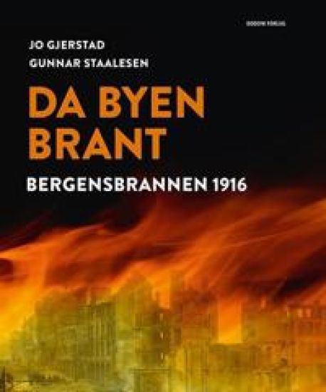 Da byen brant: historien om Bergen før brannen, Bergensbrannen 1916, byen etter brannen