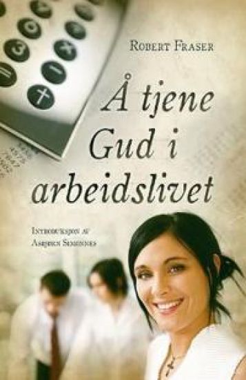 Å tjene Gud i arbeidslivet