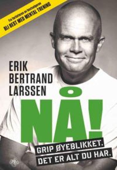 Nå!: grip øyeblikket, det er alt du har