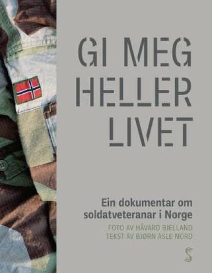 Gi meg heller livet; ein dokumentar om soldatveteranar i Norge