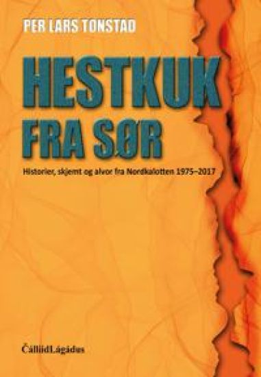 Hestkuk fra sør: historier, skjemt og alvor fra Nordkalotten 1975-2017
