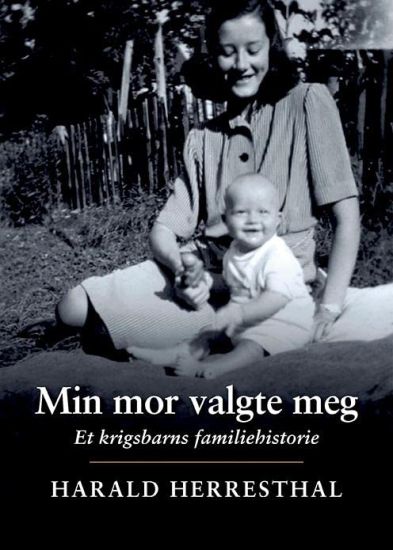 Min mor valgte meg: et krigsbarns familiehistorie