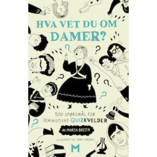Hva vet du om damer?; 500 spørsmål for feministiske quizkvelder