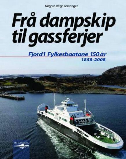 Frå dampskip til gassferjer: Fjord1 Fylkesbaatane 150 år