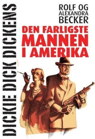Dickie Dick Dickens; den farligste mannen i Amerika
