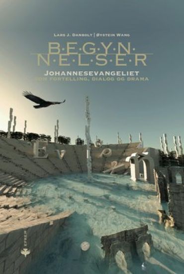 Begynnelser; Johannesevangeliet som fortelling, dialog og drama