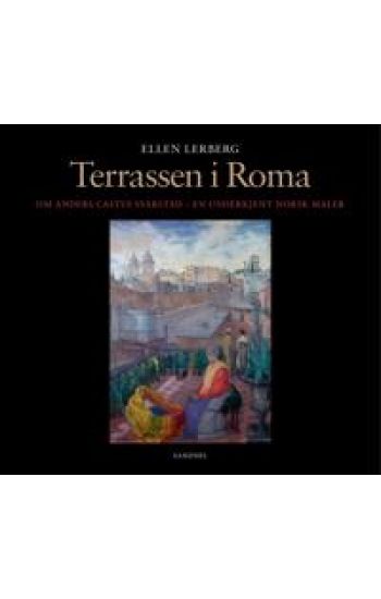 Terrassen i Roma; m maleren Anders C. Svarstad og hans kunst