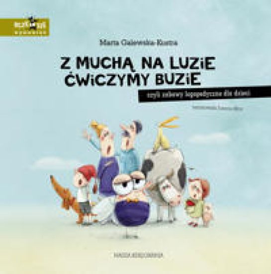 Z mucha na luzie cwiczymy buzie, czyli zabawy logopedyczne dla dzieci