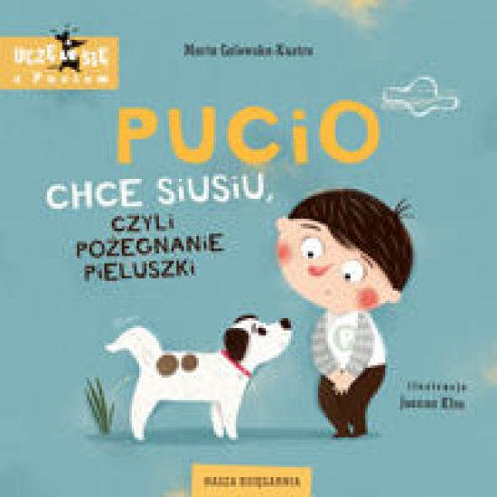 Pucio chce siusiu, czyli pozegnanie pieluszki