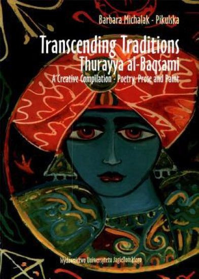 Transcending Traditions – Thurayya al–Baqsami – A Creative Compilation – Poetry, Prose, and Paint