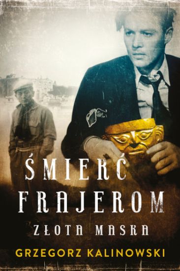 Kalinowski, G: Smierc frajerom Zlota maska