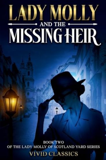 Lady Molly and the Missing Heir Mystery An Edwardian Detective Mystery of Secrets and Inheritance