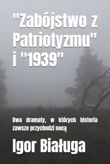 "Zabójstwo z Patriotyzmu" i "1939"