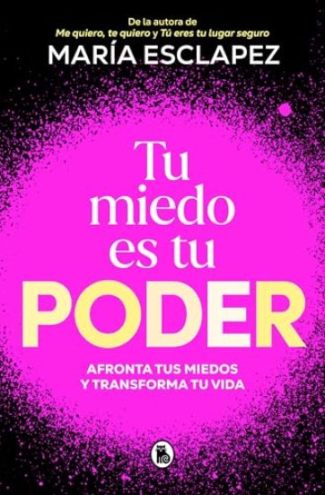 Tu Miedo Es Tu Poder: Afronta Tus Miedos Y Transforma Tu Vida / Your Own Fear Is You R Power