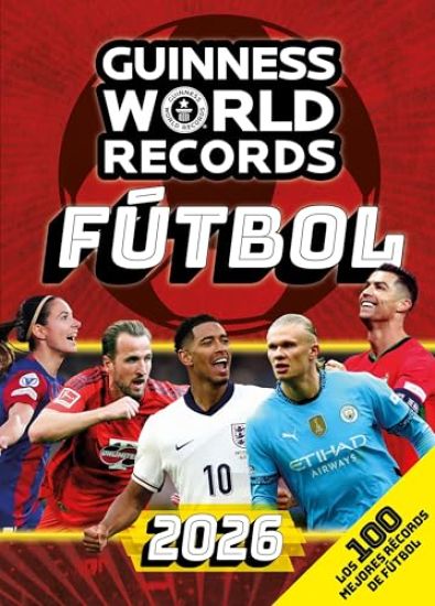 Guinness World Records 2026 Fútbol: Los 100 Mejores Récords de Fútbol / Gwr 2026: The 100 Best Soccer Records