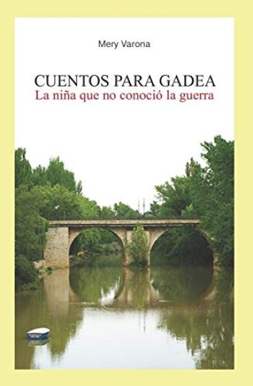 Cuentos Para Gadea: La Niña Que No Conoció La Guerra