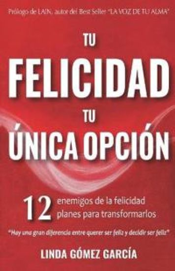 Tu Felicidad, Tu Única Opción