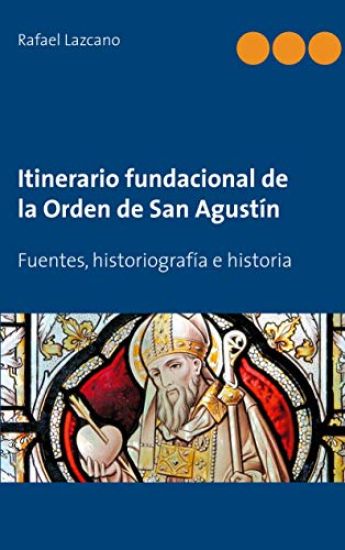Itinerario fundacional de la Orden de San Agustín