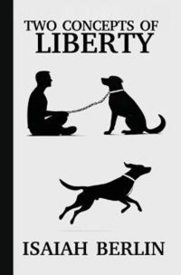 Two Concepts of Liberty / Freedom