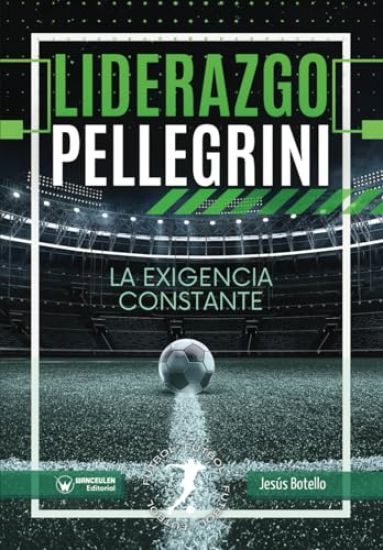 Liderazgo Pellegrini. La exigencia constante