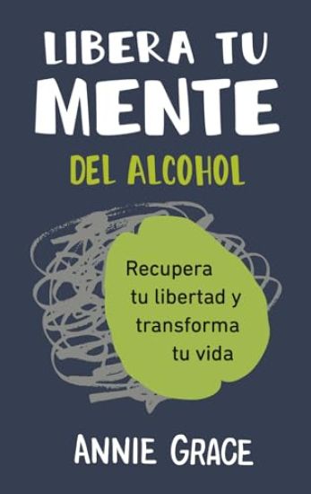 Libera tu mente del alcohol (This Naked Mind Spanish)