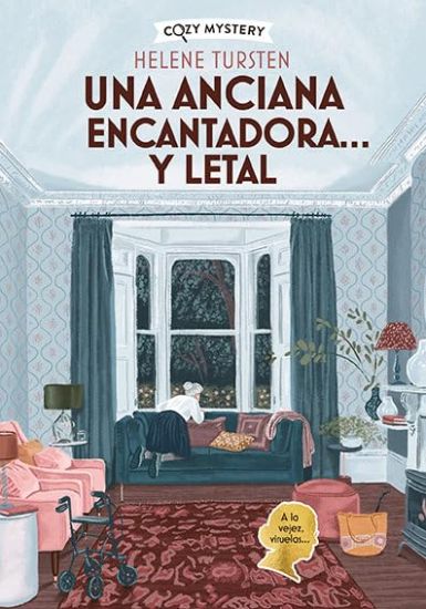 Una Anciana Encantadora... Y Letal / An Elderly Lady Is Up to No Good: Misterios de Una Anciana Encantadora Volume 1
