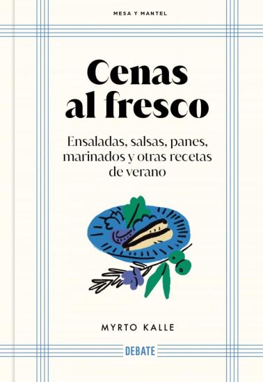 Cenas Al Fresco: Ensaladas, Salsas, Panes, Marinados Y Otras Recetas de Verano / Outdoor Dinners: Salads, Sauces, Breads, Marinades, and Other Summer